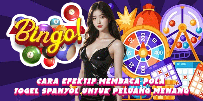 Cara Efektif Membaca Pola Togel Spanyol Untuk Peluang Menang