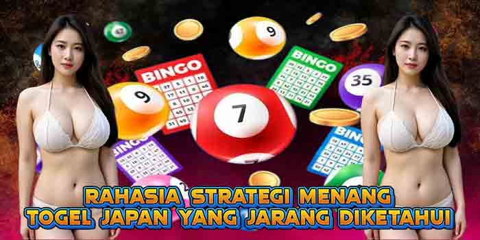 Rahasia Strategi Menang Togel Japan yang Jarang Diketahui